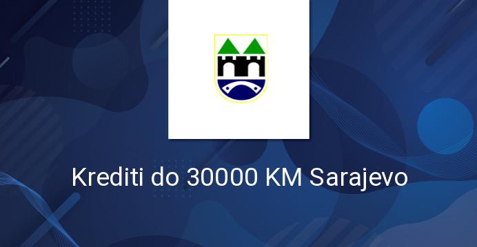 Krediti do 30000 KM Sarajevo