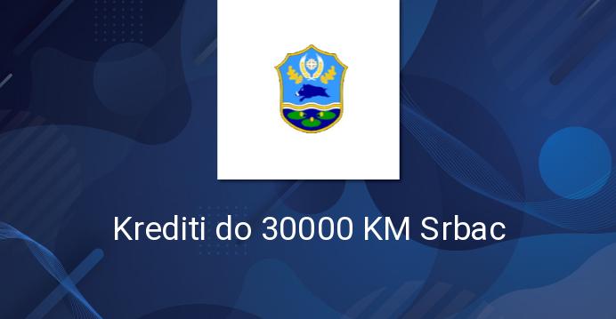 Krediti do 30000 KM Srbac