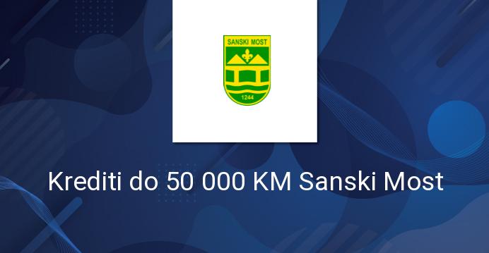 Krediti do 50 000 KM Sanski Most